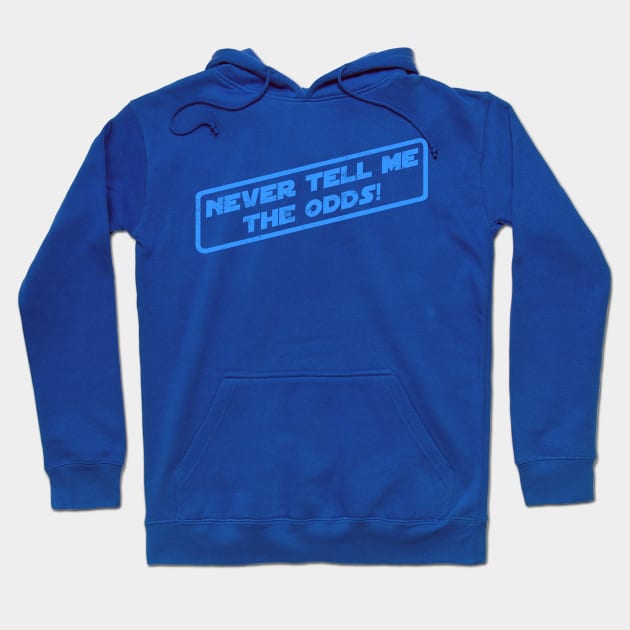 Never Tell Me The Odds! Hoodie by pavstudio